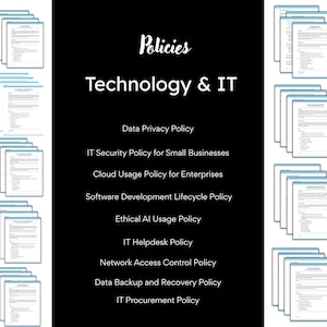 May include: A collection of technology and IT policies, including data privacy, IT security, cloud usage, software development lifecycle, ethical AI usage, IT helpdesk, network access control, data backup and recovery, and IT procurement.