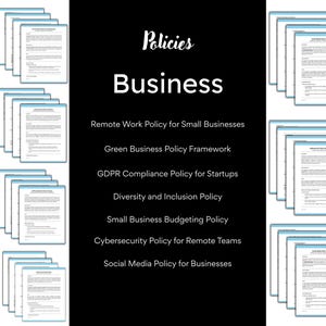May include: A collection of printable business policy templates, including remote work, green business, GDPR compliance, diversity and inclusion, small business budgeting, cybersecurity, and social media policies.