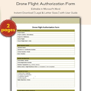 May include: A Drone Flight Authorization Form, editable in Microsoft Word, with a user guide. The document includes fields for project information, flight operator details, and drone information. The form is available in legal and letter sizes.