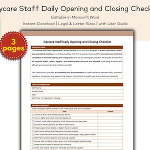 May include: A printable daycare staff daily opening and closing checklist, editable in Microsoft Word. It's available for instant download in Legal & Letter sizes. The checklist includes staff information and opening and closing tasks.