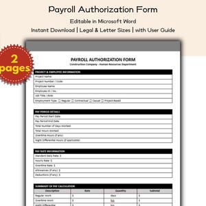 May include: A payroll authorization form, editable in Microsoft Word, with fields for project and employee information, pay period details, and pay rate information. The form includes the text "Instant Download | Legal & Letter Sizes | with User Guide."