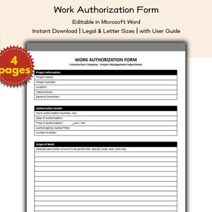 May include: A work authorization form with the title "Work Authorization Form" in black text. The form is white with black text fields for project information, authorization details, and scope of work. The image also includes the text "Editable in Microsoft Word" and "Instant Download | Legal & Letter Sizes | with User Guide".