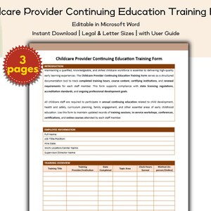 May include: A printable Childcare Provider Continuing Education Training Form, editable in Microsoft Word. The form includes sections for employee information and training overview, with a note that it is available in legal and letter sizes. The image shows 3 pages.