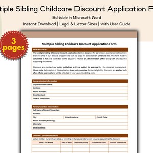 May include: A printable Multiple Sibling Childcare Discount Application Form, editable in Microsoft Word. The form includes sections for daycare details, parent/guardian information, and children's enrollment. Available for instant download in Legal & Letter sizes.
