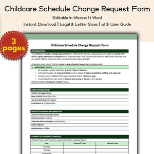 May include: A printable childcare schedule change request form. The form is in a green and white design and includes sections for child information, parent/guardian information, and current attendance schedule. The form is editable in Microsoft Word.