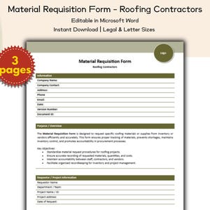 May include: A material requisition form for roofing contractors, editable in Microsoft Word. The form includes fields for company information, purpose, and project details. The document is available for instant download in legal and letter sizes. The form has 3 pages.