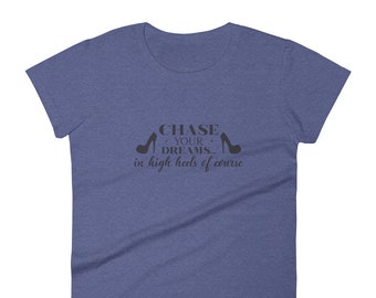 Chase Your Dreams In High Heels of Course Shoe Lover Shirt, Shoe Addict Shirt, Gift For Shoe Lovers, Shopaholic Women's short sleeve t-shirt
