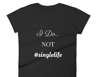 Single Shirts, Still Single Shirt, Funny Single Shirt, Single Forever, Breakup Shirt, Divorce Party Shirt, Women's T-Shirt