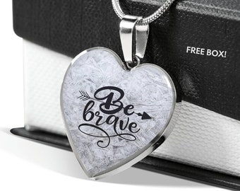 Inspirational Necklace, Inspirational Jewelry, Be Brave Heart Pendant Necklace