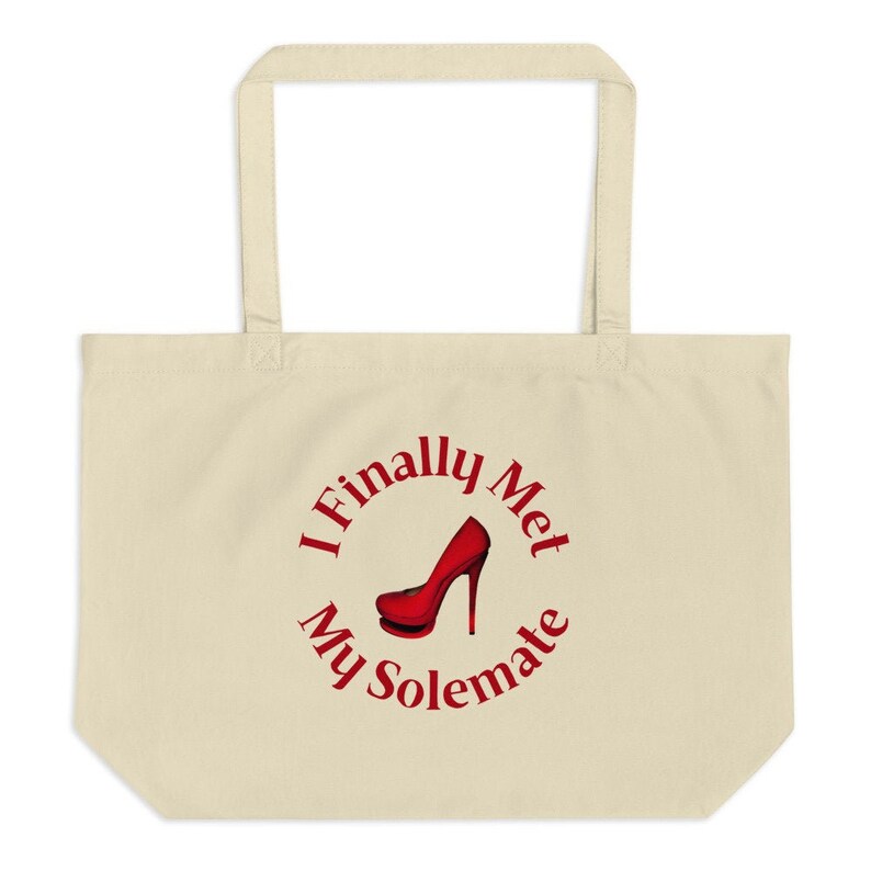 Shoe Lover Totes Gift For Shoe Addicts Shoe Lover Gifts I Finally Met My Solemate Shopaholic Gifts Large Organic Tote Bag Shoe Humor