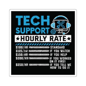 Peut inclure: Autocollant noir avec les mots "TECH SUPPORT" en bleu et "HOURLY RATE" en blanc. L'autocollant comprend un graphique d'un ordinateur avec des écouteurs et des outils, et une liste de prix pour les services de support technique.
