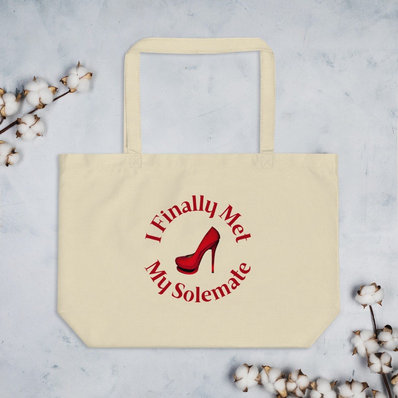 Shoe Lover Totes Gift For Shoe Addicts Shoe Lover Gifts I Finally Met My Solemate Shopaholic Gifts Large Organic Tote Bag Shoe Humor