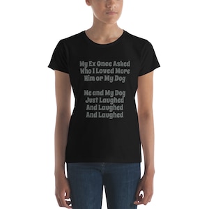 Dog Lover Shirt For Women, Dog Humor, Breakup Shirt, Women&#39;s Dog Humor Shirt, Funny Dog Lover Shirts, My Dog Or My Ex, Funny Break Up Shirt