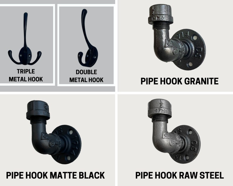 May include: Four different styles of metal hooks for hanging items. The hooks are made of black metal and are available in triple, double, pipe hook granite, pipe hook matte black, and pipe hook raw steel.