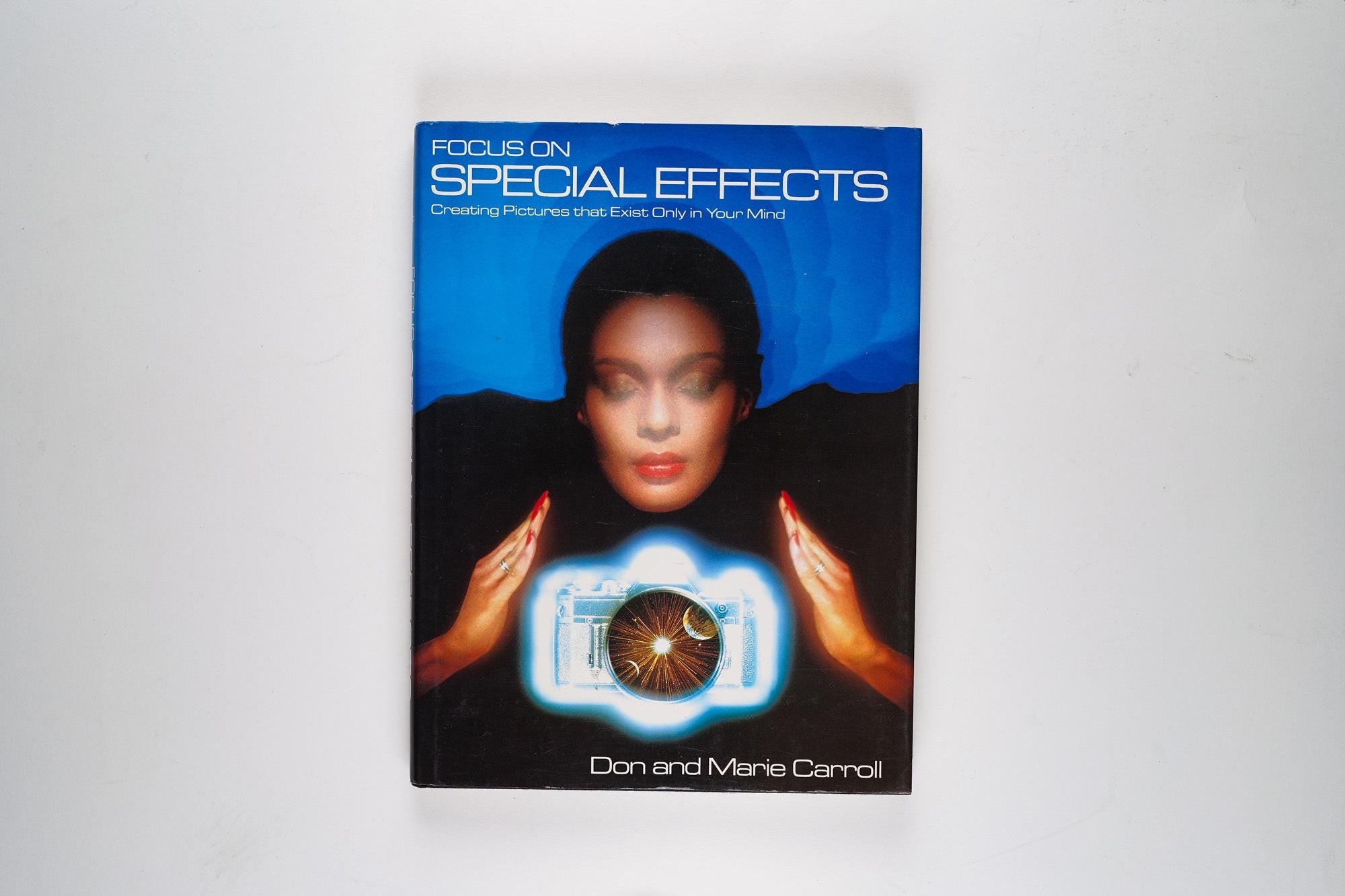 Focus on Special Effects: Creating Pictures That Exist Only in