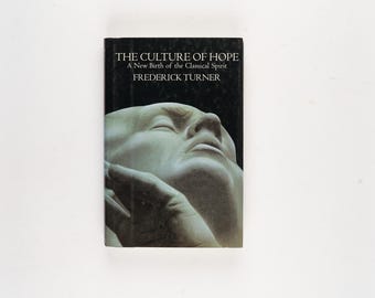 The Culture of Hope: A New Birth of the Classical Spirit by Frederick Turner Rare 1995 First Edition