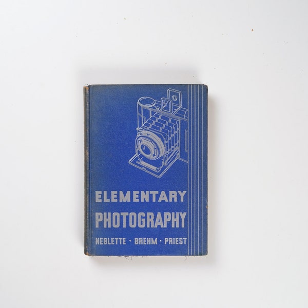 Elementary Photography by Neblette, C. B., Brehm, Frederick W., & Priest, Everett L. Rare 1938 Edition