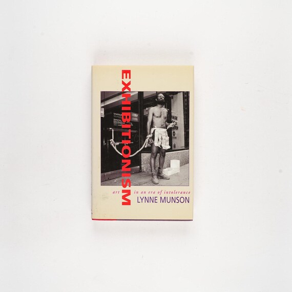 Exhibitionism: Art in the Era of Intolerance by Lynne Munson Rare 2000 First Edition