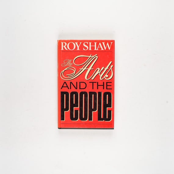 The Arts and the People by Roy Shaw Rare 1987 First Edition