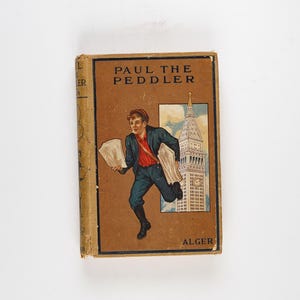 Paul the Peddler or The Adventures of a Young Street Merchant by Horatio Alger Jr. Rare 1903 Edition