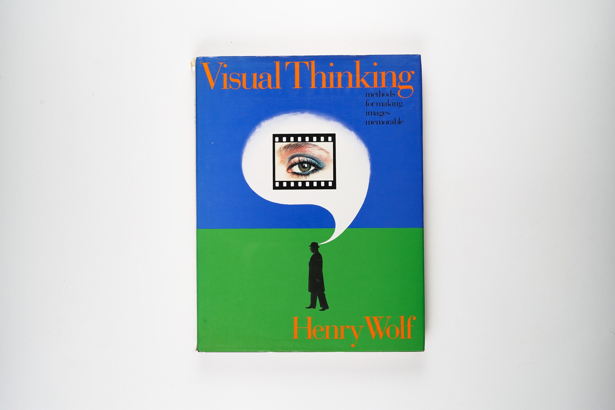 Visual Thinking: Methods for Making Images Memorable by Henry Wolf