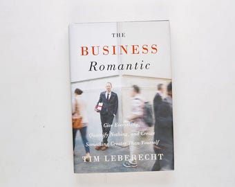 The Business Romantic By Tim Leberecht Rare Edition