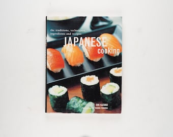 Japanese Cooking: the Traditions, Techniques, Ingredients and