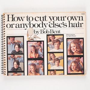 Cómo cortarte el pelo a ti mismo o a cualquier otra persona, de Bob Bent, edición rara de 1975