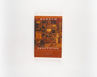 Museum Skepticism: A History of the Display of Art in Public Galleries by David Carrier Rare First Edition