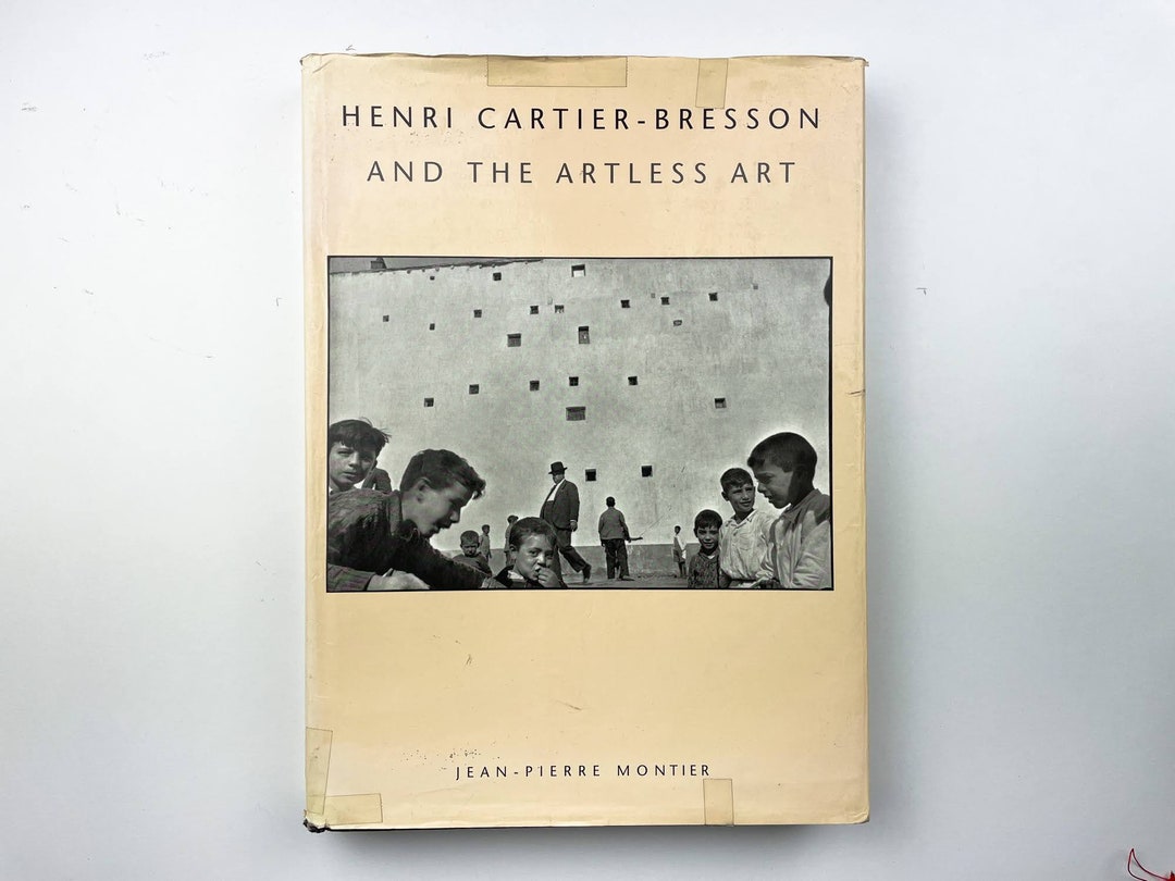 Henri Cartier-bresson and the Artless Art by Jean-pierre Montier
