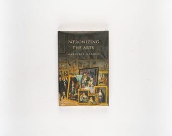 Patronizing the Arts by Marjorie Garber Rare First Edition