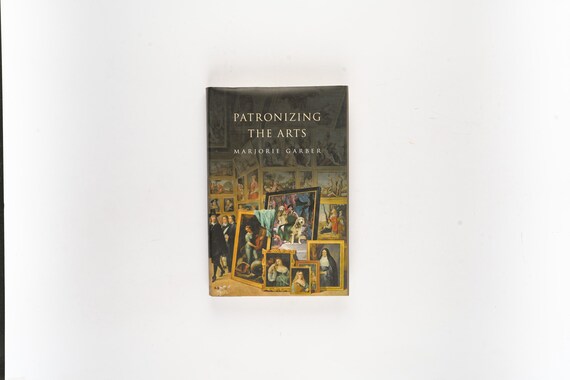Patronizing the Arts by Marjorie Garber Rare First Edition