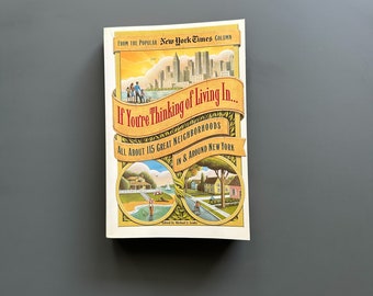 Wenn du ans Leben in denkst... Alles über 115 großartige Viertel in und um New York von Michael J. Leahy Seltene Ausgabe 1998
