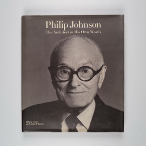 Philip Johnson: The Architect in His Own Words by Hilary Lewis and John O&#39;Connor Rare 1994 Edition