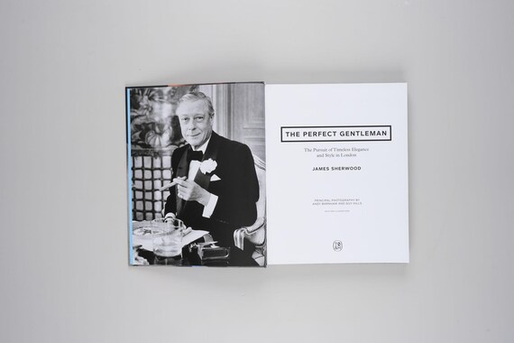 The Perfect Gentleman: the Pursuit of Timeless Elegance and Style