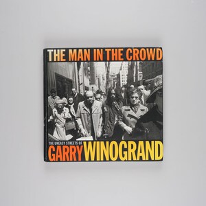 The Man in the Crowd: The Uneasy Streets of Garry Winogrand by Garry Winogrand Rare 1999 First Edition