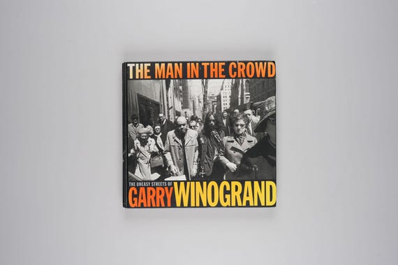 The Man in the Crowd: the Uneasy Streets of Garry Winogrand