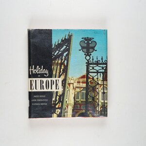 Holiday In Europe by Fritze Henle, Anne Fremantle and Patrick Dennis Rare 1964 Edition