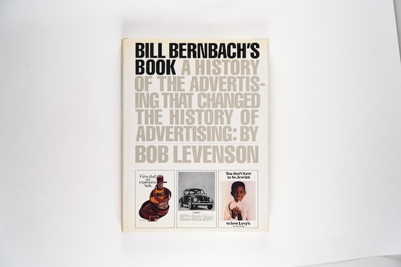 Bill Bernbach's Book: A History of Advertising That Changed the