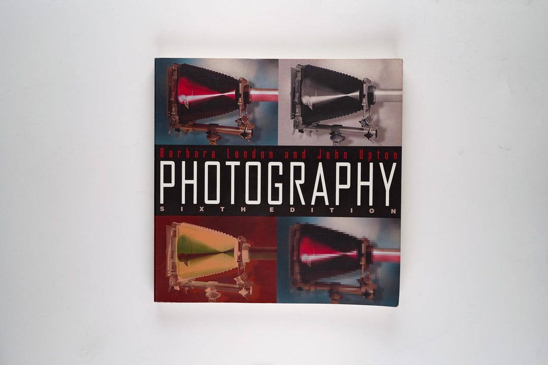 Photography 6th Edition by Barbara London and John Upton