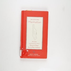 Maps Manhattan: Eine Liebe (und manchmal auch Hass) Geschichte in Maps von Becky Cooper Ausgabe 2013