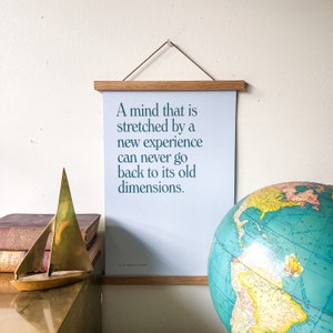 A mind that is stretched by a new experience can never get back to its old dimensions. Wall Quote Art Inspirational Print