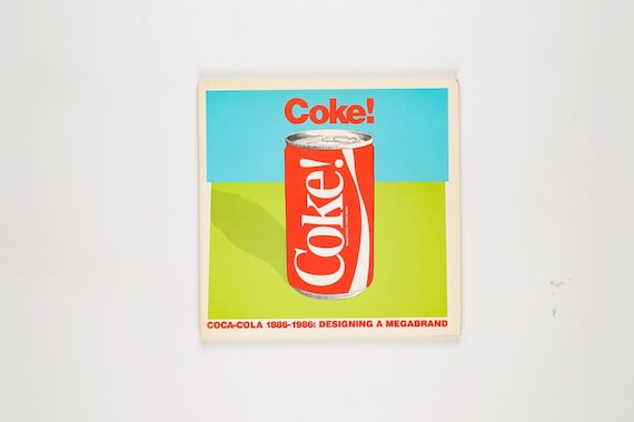Coke! Coca-cola 1886-1986: Designing a Megabrand by Bayley