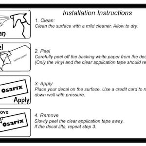 May include: A black and white instructional guide titled Installation Instructions. It features four steps: 1. Clean with a spray bottle icon, 2. Peel the white paper backing, 3. Apply the Osarix decal using a credit card, and 4. Remove the clear tape.