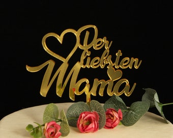 Caketopper Tortenstecker Cake Topper für Muttertag oder Geburtstag, Der liebsten Mama, Produktion und Versand aus Deutschland