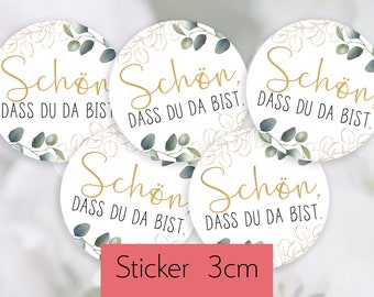 15 Sticker Schön, dass du da bist 30mm 3cm Eukalyptus gold boho Stil, grün Aufkleber Gastgeschenke HOCHZEIT Taufe Wedding Etiketten klebend