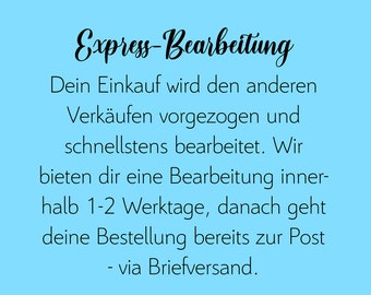 Express-Bearbeitung deiner Bestellunge innerh.1-2 Werktagen - Pauschale