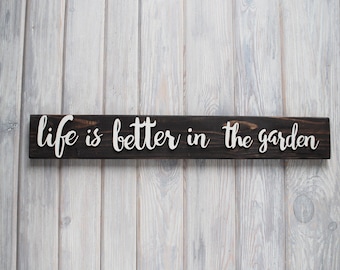 LIFE is better in the Garden Wood Sign, Anniversary Gift, Custom Wood Sign, Personalized Sign, Friends Sign, Garden Sign, Christmas Gift