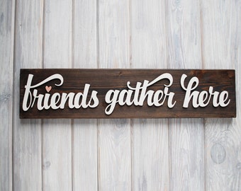 FRIENDS GATHER here Sign, Anniversary Gift, Last Name Sign, Custom Wood Sign, Wooden Name Sign, Personalized Sign, Custom Sign, Name Sign