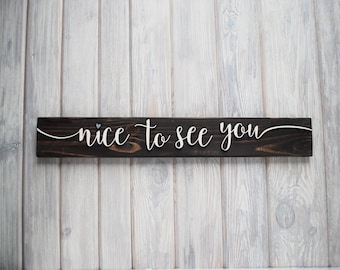 NICE to SEE you Wood Sign, Anniversary Gift, Motivation Sign, Custom Wood Sign, Personalized Sign, Teenager room, Teenager Gift, Wall Deco